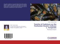 Обложка Toxicity of Cadmium on the freshwater bivalve molluscs L. marginalis