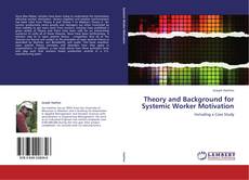 Bookcover of Theory and Background for Systemic Worker Motivation