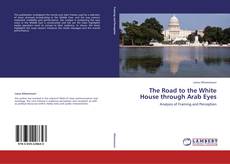 The Road to the White House through Arab Eyes kitap kapağı