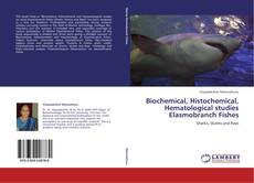 Обложка Biochemical, Histochemical, Hematological studies Elasmobranch Fishes