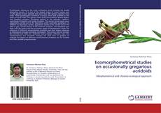 Portada del libro de Ecomorphometrical studies on occasionally gregarious acridoids