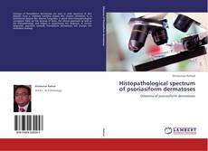 Bookcover of Histopathological spectrum of psoriasiform dermatoses