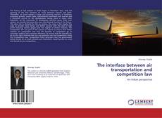 Bookcover of The interface between air transportation and competition law