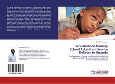 Buchcover von Decentralised Primary School Education Service Delivery in Uganda