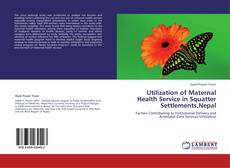 Capa do livro de Utilization of Maternal Health Service in Squatter Settlements,Nepal 