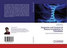 Bookcover of Diagnosis and Control of Plasma Instabilities in TOKAMAKs