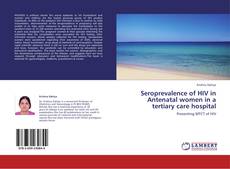 Bookcover of Seroprevalence of HIV in Antenatal women in a tertiary care hospital