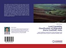 Buchcover von Land Capability Classification of Degraded Jharia Coalfield, India