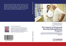 Copertina di The Impact of Proposed Nursing Rehabilitation Program