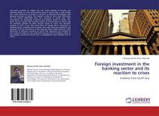 Foreign investment in the banking sector and its reaction to crises kitap kapağı