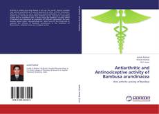 Bookcover of Antiarthritic and Antinociceptive activity of Bambusa arundinacea