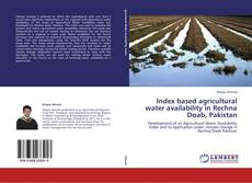 Index based agricultural water availability in Rechna Doab, Pakistan的封面