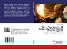 Buchcover von Street Food Vendors Of Raipur City With Reference To Health Hygiene