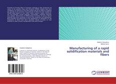 Copertina di Manufacturing of a rapid solidification materials and fibers
