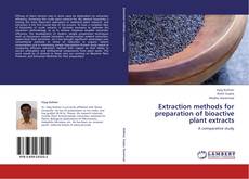 Buchcover von Extraction methods for preparation of bioactive plant extracts