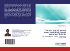 Buchcover von Thermal And Vibration Analysis Of High Speed Motorized Spindle
