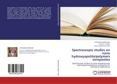 Buchcover von Spectroscopic studies on nano  hydroxyapatite/polymers composites