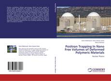 Bookcover of Positron Trapping In Nano Free Volumes of Deformed Polymeric Materials