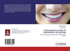 Bookcover of A Comparative study of orthodontic coil springs