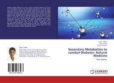 Buchcover von Secondary Metabolites to combat Diabetes: Natural Medicine