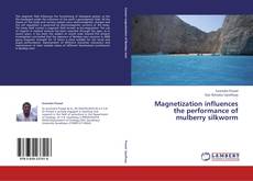 Bookcover of Magnetization influences the performance of  mulberry silkworm