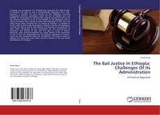 Copertina di The Bail Justice In Ethiopia: Challenges Of Its Administration