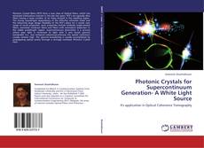 Bookcover of Photonic Crystals for Supercontinuum Generation- A White Light Source