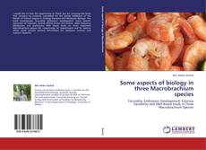 Buchcover von Some aspects of biology in three Macrobrachium species