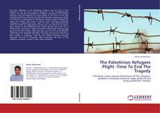 Capa do livro de The Palestinian Refugees Plight -Time To End The Tragedy 
