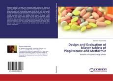 Portada del libro de Design and Evaluation of bilayer tablets of Pioglitazone and Metformin