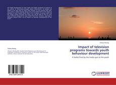 Bookcover of Impact of television programs towards youth behaviour development