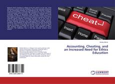 Capa do livro de Accounting, Cheating, and an Increased Need for Ethics Education 