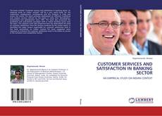 Buchcover von CUSTOMER SERVICES AND SATISFACTION IN BANKING SECTOR