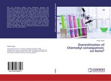 Buchcover von Overestimation of Chernobyl consequences: cui bono?