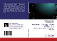 Capa do livro de Acetylated Rice Husks for Oil Spill Sorption 