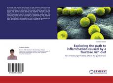 Capa do livro de Exploring the path to inflammation caused by a fructose rich diet 