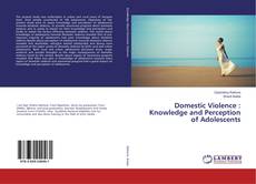 Copertina di Domestic Violence : Knowledge and Perception of Adolescents