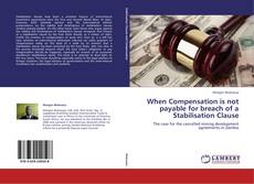 Couverture de When Compensation is not payable for breach of a Stabilisation Clause