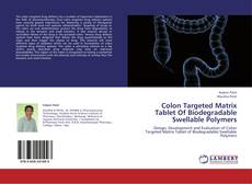 Portada del libro de Colon Targeted Matrix Tablet Of Biodegradable Swellable Polymers