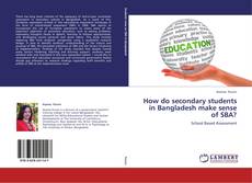 How do secondary students in Bangladesh make sense of SBA? kitap kapağı