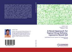 Couverture de A Novel Approach for Topical Drug Delivery: Liposome Based Gel