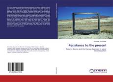 Couverture de Resistance to the present