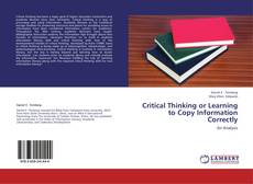 Critical Thinking or Learning to Copy Information Correctly kitap kapağı