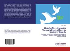 Buchcover von LRA Conflict - Impact & Women's Peace efforts in Northern Uganda
