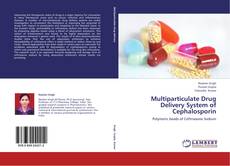 Multiparticulate Drug Delivery System of Cephalosporin kitap kapağı