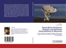 Bookcover of Space-Borne Antennas: Analysis and Synthesis Using Method of Moments