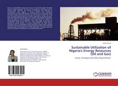 Bookcover of Sustainable Utilization of Nigeria's Energy Resources (Oil and Gas)