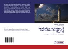 Bookcover of Investigation on behavior of inverted cone hopper of a RCC Silo