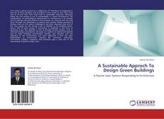 Bookcover of A Sustainable Approch To Design Green Buildings