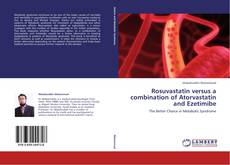 Bookcover of Rosuvastatin versus a combination of Atorvastatin and Ezetimibe